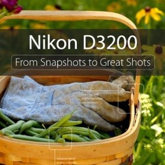 Get KINDLE 🖍️ Nikon D3200: From Snapshots to Great Shots by  Rob Sylvan [EPUB KINDLE