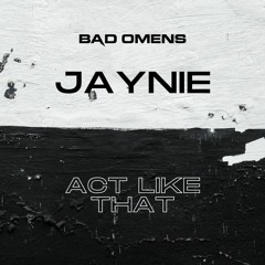 Jaynie - Act Like That (FREE DOWNLOAD)
