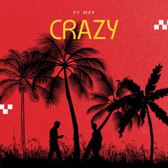 Crazy Ft MFF