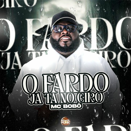 O Fardo Ja Ta No Giro - Mc Bobô Especialista