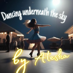 Dancing Underneath the Sky