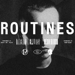ROUTINES IN THE NIGHT (REIMAGINED by NEON BLOOD)