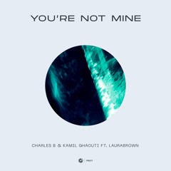You're Not Mine (feat. LauraBrown)