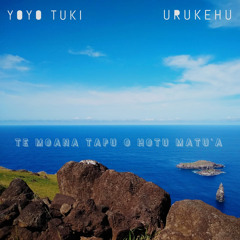 Te Moana Tapu o Hotu Matu'a (feat. Yoyo Tuki)
