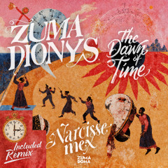 Zuma Dionys - The Dawn of Time (Narcisse (Mex) Remix)