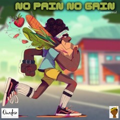 No Pain No Gain x produced by onedoseproductions