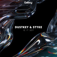 Dustkey & Styke - Is It So?