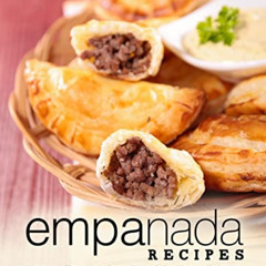 VIEW PDF 💞 Empanada Recipes: Discover a Classic Latin Savory Pie with Easy Empanada