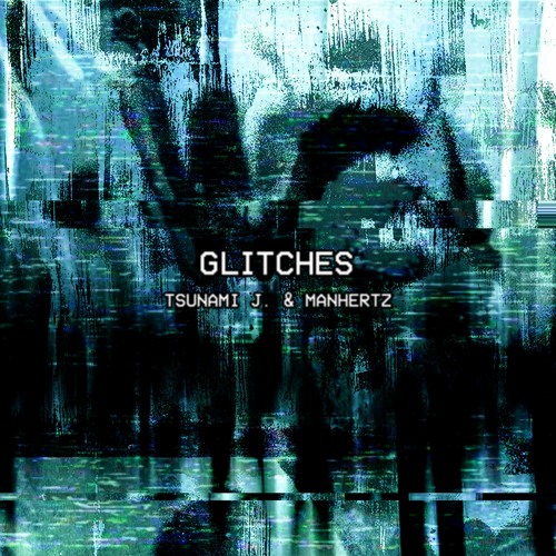 Tsunami J. & Manhertz - Glitches (Prod. Roosevelt)
