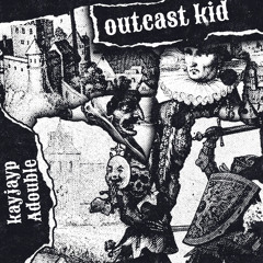 outcast kid (ft ADOUBLE )