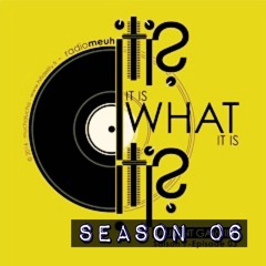 It Is What It Is - Saison 6