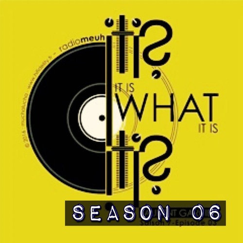 It Is What It Is - Saison 6