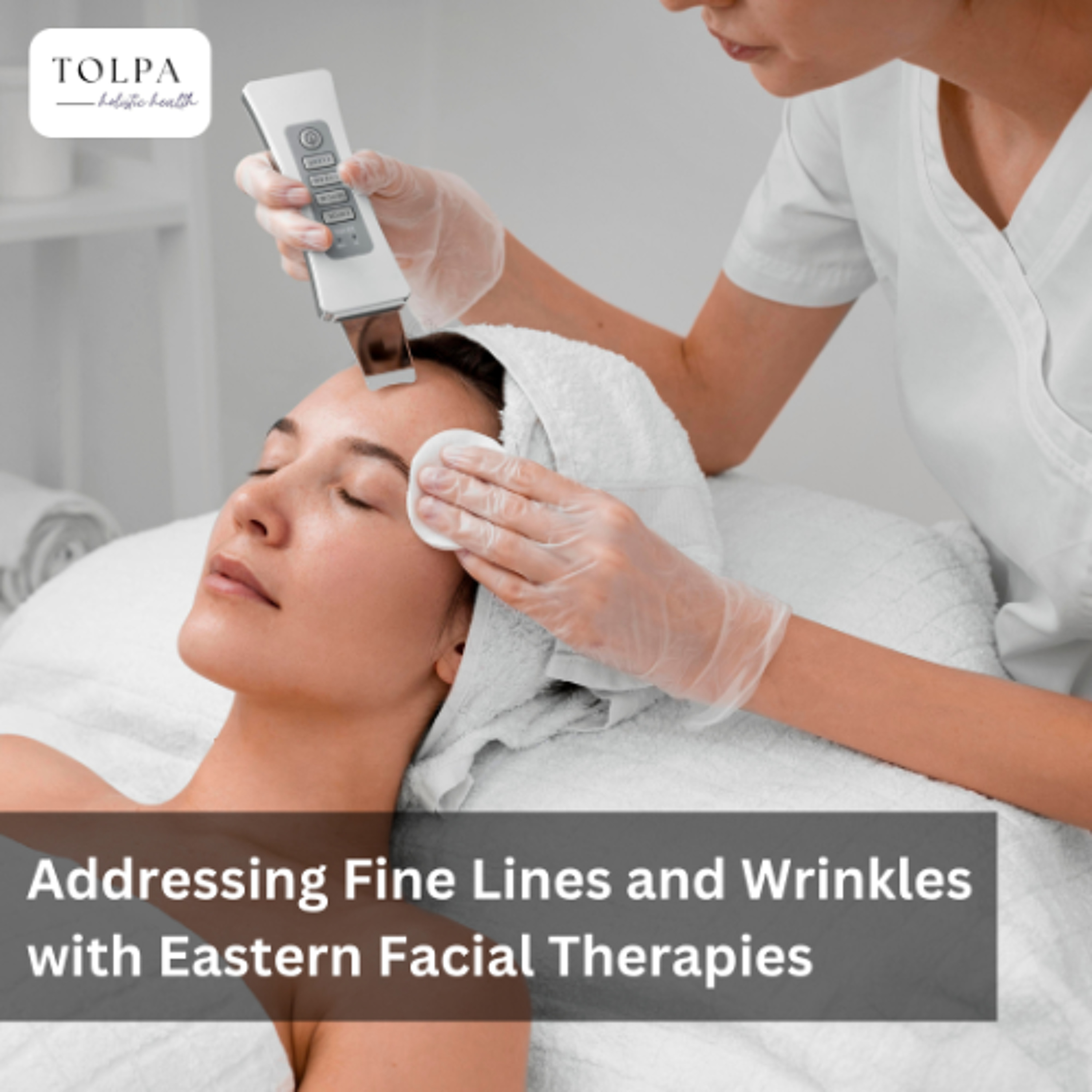Addressing Fine Lines and Wrinkles with Eastern Facial Therapies