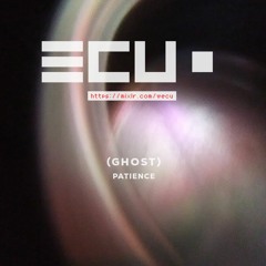 (Ghost) - Patience - WECU 08 - 2020