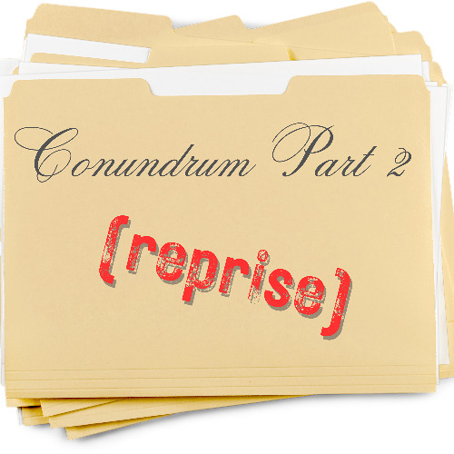 Conundrum Part 2 (reprise)
