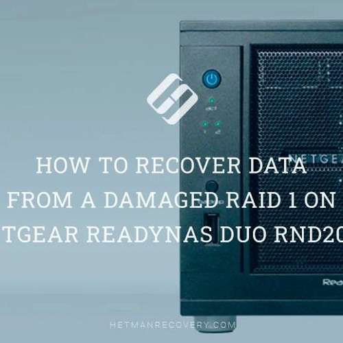 How To Recover Data From A Damaged RAID 1 On Netgear ReadyNAS Duo RND2000