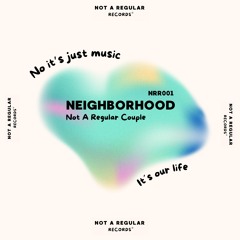 Neighborhood (Original Mix) - Not A Regular Couple