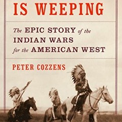 [Download] PDF 📒 The Earth Is Weeping: The Epic Story of the Indian Wars for the Ame