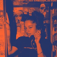 Ella Mai / Shot Clock (KAIBOOGALOO EDIT)