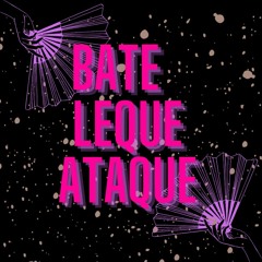 A. Louise, L. Rosa, T. Love, B. Barreto, D. Delatorre - Bate leque ataque (Neri mashup)