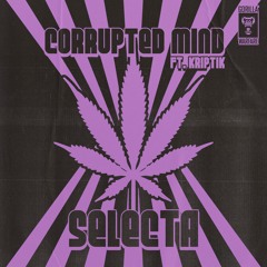 Corrupted Mind Ft. Kriptik - Selecta