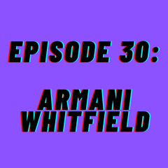 T.I.T.M. Episode 30: Armani Whitfield