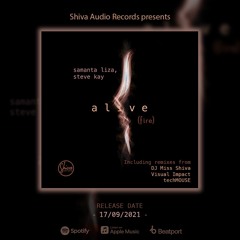 Samanta Liza, Steve Kay - Alive (Fire) Mixes [PREVIEW] Release 17/09/2021