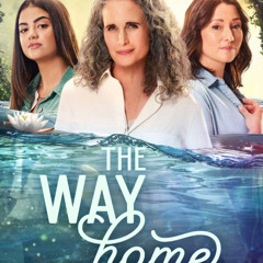 Andie MacDowell, Chyler Leigh, Evan Williams & Sadie Laflamme-Snow - The Way Home