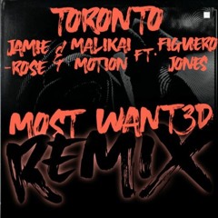 Toronto - MOST WANT3D & Rose Motion Remix