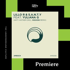 PREMIERE: Lillo R & S.A.N.T.Y - Unity Anthem (RIGOONI Remix) [Amesch]