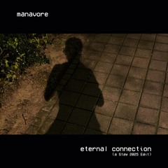 Manavore - Eternal Connection (a Stay 2025 Edit)