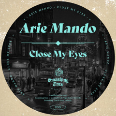 ARIE MANDO - Close My Eyes [ST372] Smashing Trax