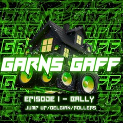 Garns Gaff - Episode 1 - BALLY