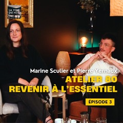 La Voie du Yéti avec Marine Sculier et Pierre Yernaux E3 I Atelier 80, revenir à l'essentiel