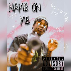Name On Me Prod by. Leecheli