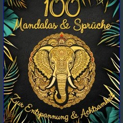 [READ] 📖 100 Mandalas und Sprüche: Malbuch für Erwachsene XXL - Mandalas, Muster, Tiere, inspirier