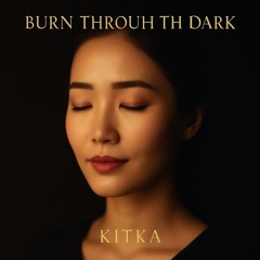 Burn Through the Dark