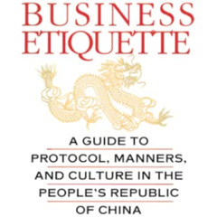 READ EBOOK 📃 Chinese Business Etiquette: A Guide to Protocol, Manners, and Culture i