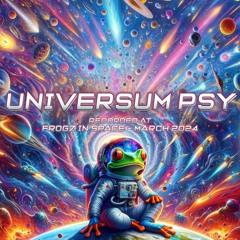 Universum Psy - Recorded at TRiBE of FRoG Frogz in Space - March 2024