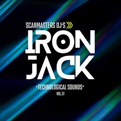 Scanmasters Dj's (Technological Sounds vol.31 - Nexus Edition Live Mix Iron Jack)
