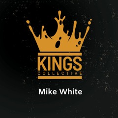 Mike White - KINGSCAST 001