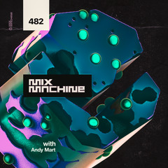 Mix Machine 482 w/ Andy Mart