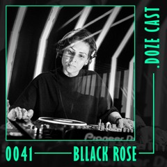 .DOZE Cast #0041 - Bllack Rose