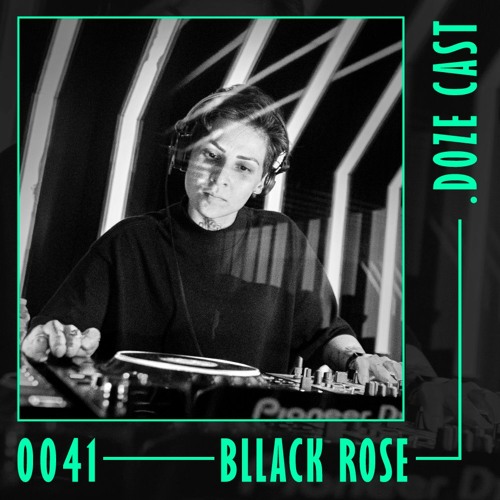 .DOZE Cast #0041 - Bllack Rose