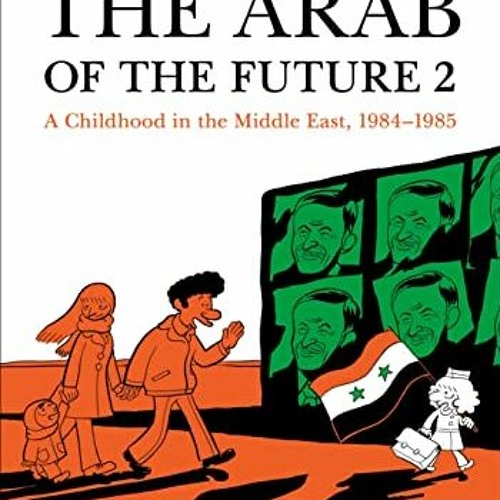 [Read] PDF EBOOK EPUB KINDLE The Arab of the Future 2: A Childhood in the Middle East