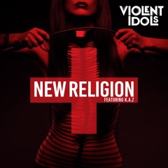 New Religion by Violent Idols (featuring K.A.Z)