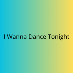 I Wanna Dance Tonight