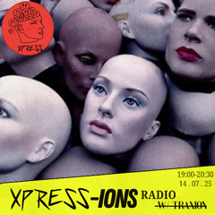 XPRESS-IONS Radio w/Traxion. EP.98 (14.07.25)