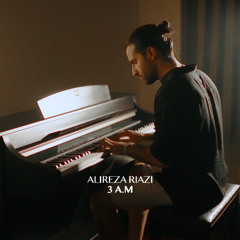 Alireza Riazi - 3 A.M (Piano Performance)