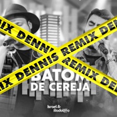 Israel & Rodolffo - Batom de Cereja (DENNIS REMIX)